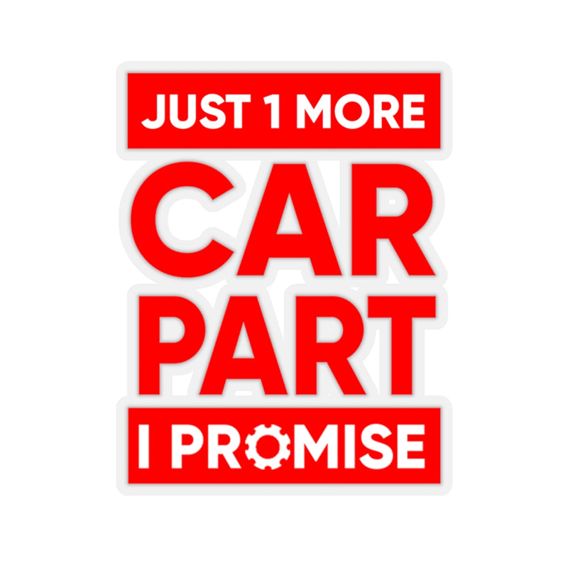 "One More Car Part I Promise" Kiss-Cut Sticker