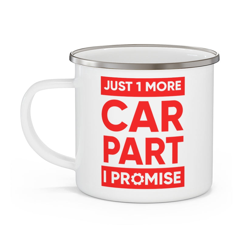 "One More Car Part I Promise" Enamel Camping Mug